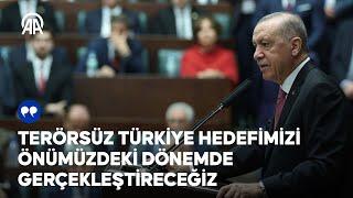 Cumhurbaşkanı Erdoğan: Terörsüz Türkiye hedefimizi önümüzdeki dönemde gerçekleştireceğiz