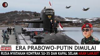 YASSALAM !! PUTIN-PRABOWO DAN KONTRAK JET TEMPUR SUKHOI SU-35 SERTA KAPAL SELAM NUKLIR