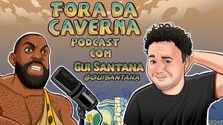 COMEDIANTE DA ERA DE OURO DO HUMOR - GUI SANTANA - FORA DO CAVERNA PODCAST