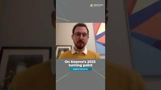 Andriy Kryshtal on Kosovo's 2023 turning point