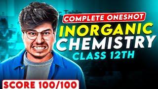 COMPLETE INORGANIC CHEMISTRY ONE SHOT  || CLASS 12TH CHEMISTRY ONE SHOT || INORGANIC CHEMISTRY 