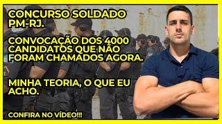 CONCURSO PM-RJ, QUANDO OS PRÓXIMOS 4000 SERÃO CONVOCADOS ? MINHA TEORIA, O QUE EU ACHO.