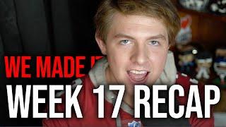 Week 17 Recap -- WE MADE IT!