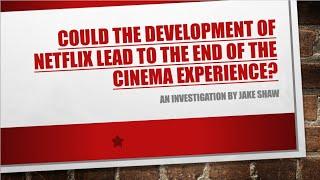 Could the development of Netflix lead to the end of the Cinema experience?