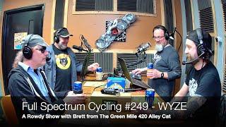 Full Spectrum Cycling #249 - Brett from the 420 Event The Green Mile - Shot on WYZE Cam V4