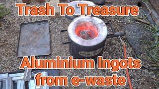 Trash To Treasure Aluminium Ingots from E-waste