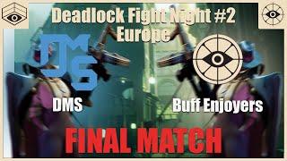 DMS vs Buff Enjoyers| Deadlock Fight Night #2 - Europe