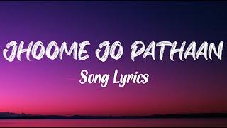 Jhoome Jo Pathaan Song Lyrics | Shah Rukh Khan,Deepika Vishal & Sheykhar,Arijit Singh,Sukriti,Kumaar