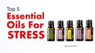 Top 5 Essential Oils For Stress