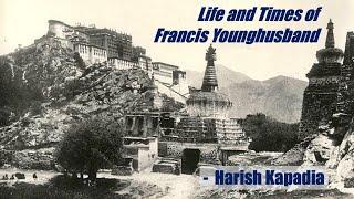 Life & Times of Francis Younghusband : Harish Kapadia | IMF Webinar Vol. 26 | Biography