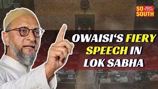 Asaduddin Owaisi's Roaring Speech in Lok Sabha 2024 | AIMIM | Hyderbad MP | SoSouth