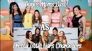 Dance Moms Cast As Pretty Little Liars Characters