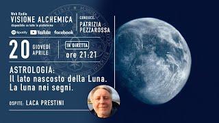 ASTROLOGIA: IL LATO NASCOSTO DELLA LUNA, LA LUNA NEI SEGNI con LUCA PRESTINI