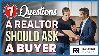 7 Questions a Realtor Should Ask a Buyer