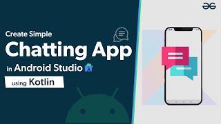 Creating Chatting Application in Android Studio Using Kotlin | GeeksforGeeks