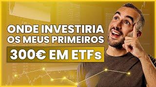 Onde investiria os meus primeiros 300€ em ETFs