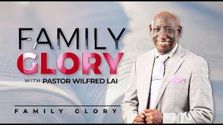 Final Wealth Transfer - Pastor Wilfred Lai || Family Glory Service