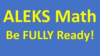 ALEKS Math Placement – Be FULLY Ready!!