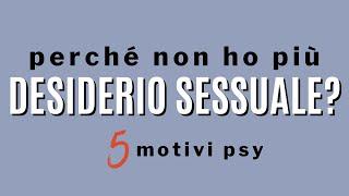 Perché non ho più desiderio sessuale? 5 motivi psicologici