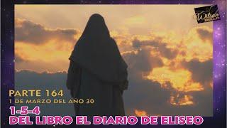 JESÚS DECIDE IR A BETANIA PARA RESUCITAR A LÁZARO, Parte 164 - EL DIARIO DE ELISEO - WILSON BELLO