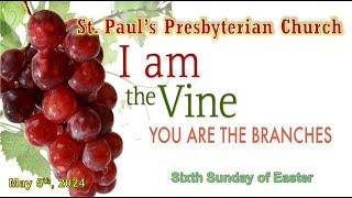 May 5, 2024 - Sixth Sunday of Easter - St. Paul's Presbyterian Church