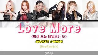 ROCKET PUNCH - LOVE MORE (이제 오늘 내일보다 도) Lirik [Han/Rom/Ina]