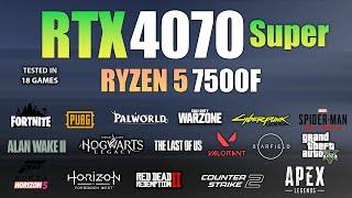 RTX 4070 Super + Ryzen 5 7500F : Test in 18 Games