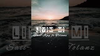 Livim Mi - Saii-Kay  ft Tolanz 