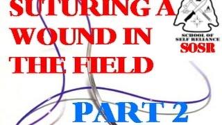 Suturing a Wound in the Field PART 2- School of Self Reliance