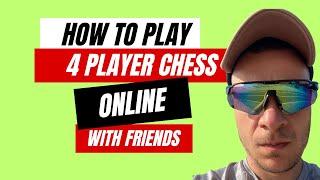 How to play 4 player chess with friends online