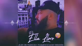 Juan De Francia "Por Ella Lloro"  Producción Mundo Loco "Feat. Flamenco Juan Heredia"