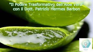 "Il Potere Trasformativo dell'Aloe Vera" con il Dott. Patrizio Hermes Barbon