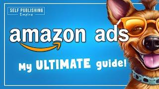 Amazon Ads for Authors | My COMPLETE Amazon KDP Ads Strategy that WORKS!