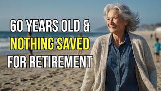 60 and Nothing Saved for Retirement? Here’s Your Game Plan