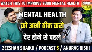 अगर MENTAL HEALTH को हमेशां सही रखना है तो ये देखो | Podcast 5 | Wellness Coach Anurag Rishi