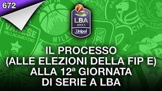 Il Processo (alle elezioni della FIP e) alla 12ª giornata di Serie A LBA