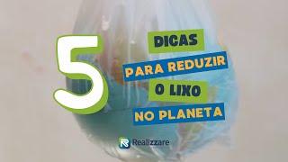 5 dicas para reduzir o lixo do planeta!