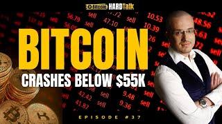 What To Do As Bitcoin Crashes Below $55k  | #BitcoinHardTalk Ep. 37