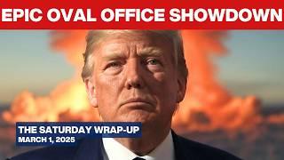 Trump and Vance Drop a Truth Nuke on Zelenskyy - The Saturday Wrap-Up - March 1, 2025