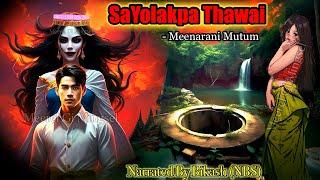 “SAYOLAKPA THAWAI” (Chapter-2) Last || Manipuri Horror + Folktale || NBS’s Collection