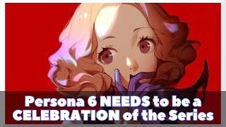 Cult of Persona - Why P6 NEEDS to be a Celebration of The Series