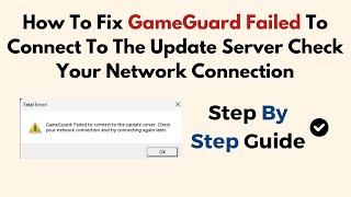 How To Fix GameGuard Failed To Connect To The Update Server Check Your Network Connection