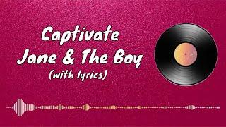 Captivate - Jane & The Boy (with lyrics)