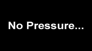 No Pressure [by Kris]
