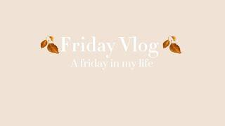 A FRIDAY IN MY LIFE /VLOG / SCHOOL /SHOPPING 