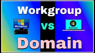 Workgroup vs Domain - What's the difference