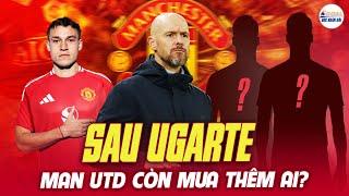 SAU UGARTE, MAN UTD CÒN MUA THÊM AI ĐỂ CHỐT SỔ KỲ CHUYỂN NHƯỢNG KHÔNG?