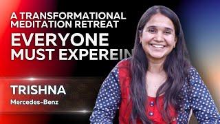 A Transformational Meditation Retreat That Everyone Must Experience! | Trishna | Mercedes Benz