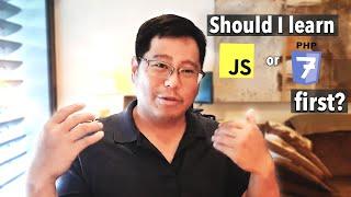 As A Beginner, Should I learn Javascript or PHP first?