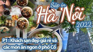 SẬP IN HÀ NỘI 2022 - Khách sạn đẹp giá rẻ ở Phố cổ, ăn toàn món ngon mùa thu Hà Nội || SẬP CHANNEL